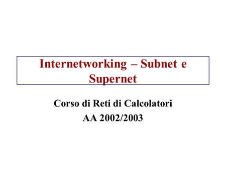 Internetworking – Subnet e Supernet