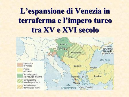Venezia tra ‘400 e ‘500 Treviso PACE DI Cipro LODI Padova Perde Friuli
