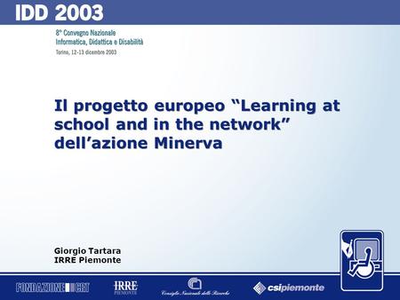0 Il progetto europeo “Learning at school and in the network” dell’azione Minerva Giorgio Tartara IRRE Piemonte.