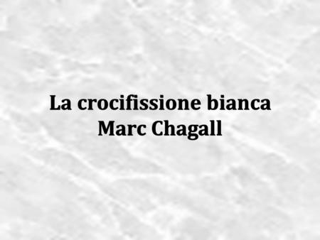 La crocifissione bianca Marc Chagall