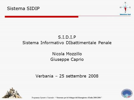 Programma Operativo Nazionale - “ Sicurezza per lo Sviluppo del Mezzogiorno d'Italia 2000-2006  Sistema SIDIP S.I.D.I.P Sistema Informativo DIbattimentale.