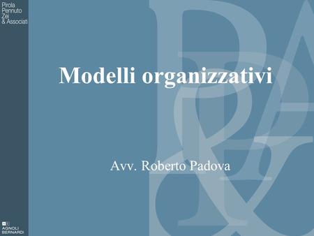 Modelli organizzativi Avv. Roberto Padova. Le finalità del Modello Organizzativo L’articolo 6 del Decreto, nell’introdurre il regime di responsabilità.