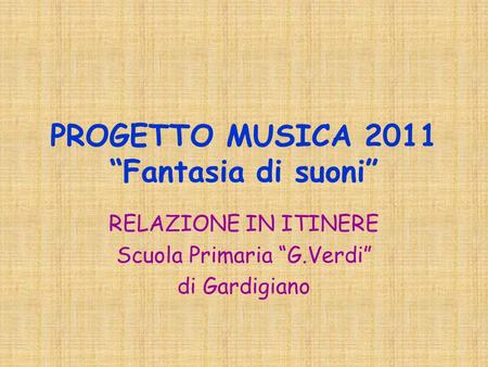 PROGETTO MUSICA 2011 “Fantasia di suoni”