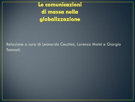 Relazione a cura di Leonardo Cecchini, Lorenzo Maini e Giorgio Tomnati.