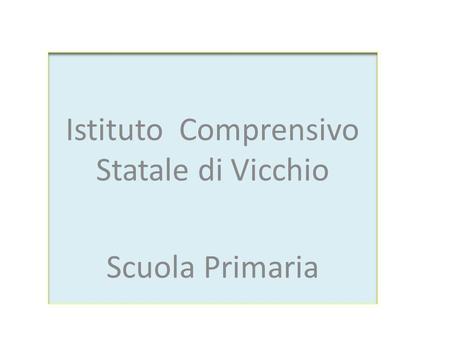 Istituto Comprensivo Statale di Vicchio Scuola Primaria.