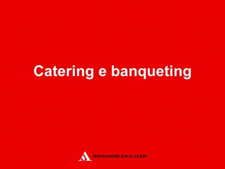Catering e banqueting.