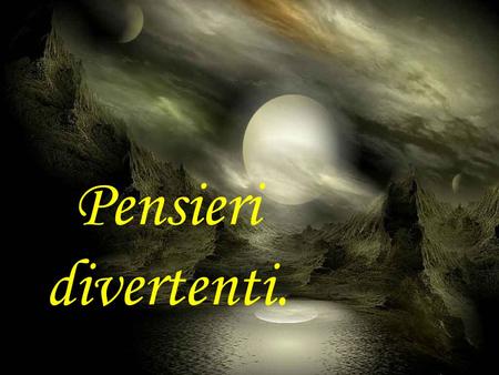 Pensieri divertenti..