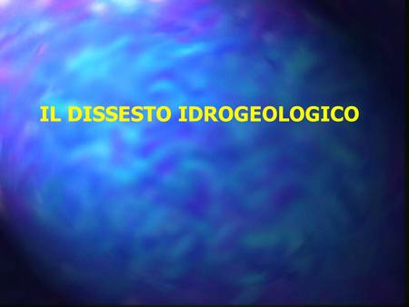 IL DISSESTO IDROGEOLOGICO