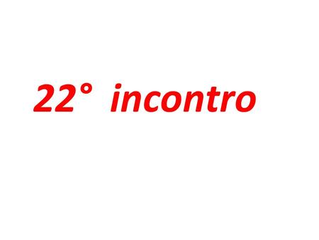 22° incontro.