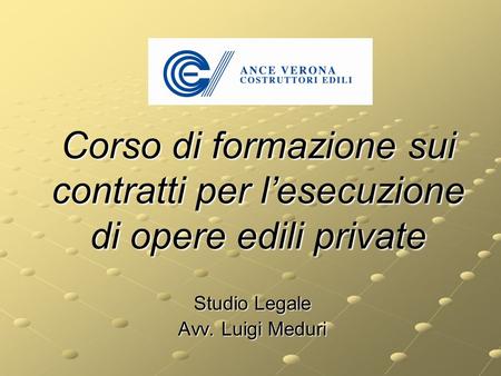 Corso di formazione sui contratti per l’esecuzione di opere edili private Studio Legale Avv. Luigi Meduri.
