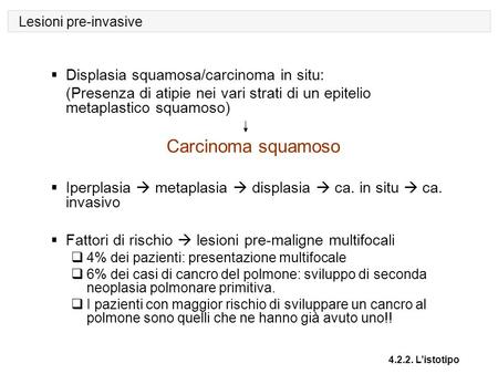 Carcinoma squamoso Displasia squamosa/carcinoma in situ:
