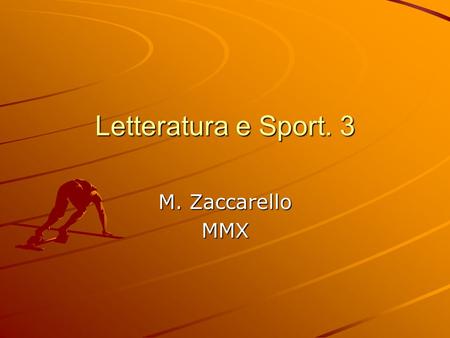Letteratura e Sport. 3 M. Zaccarello MMX. Competizioni sportive tra Medoievo e Rinascimento Tenute in corrispondenza di eventi fausti per la comunità.
