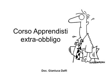 Corso Apprendisti extra-obbligo Doc. Gianluca Daffi.