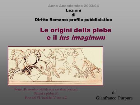 Le origini della plebe e il ius imaginum di Gianfranco Purpura Lezioni