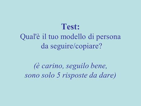 Test: Qual'è il tuo modello di persona da seguire/copiare