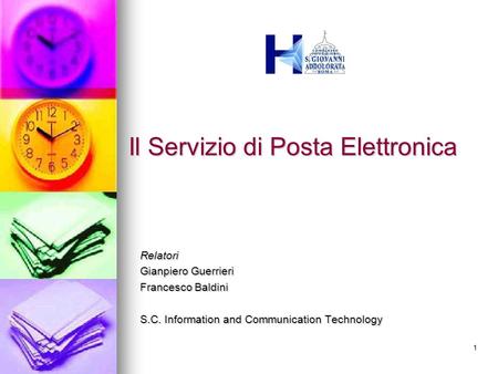 1 Il Servizio di Posta Elettronica Relatori Gianpiero Guerrieri Francesco Baldini S.C. Information and Communication Technology.