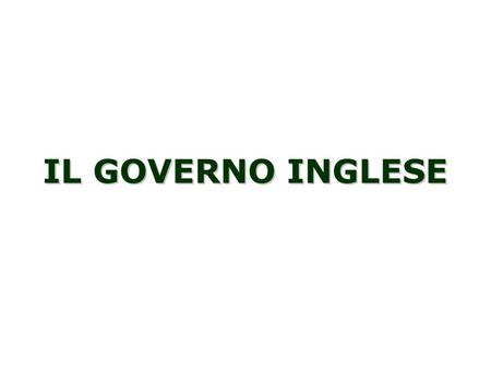 IL GOVERNO INGLESE.