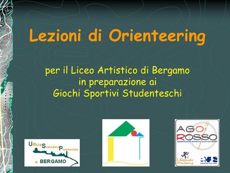 Lezioni di Orienteering per il Liceo Artistico di Bergamo in preparazione ai Giochi Sportivi Studenteschi.