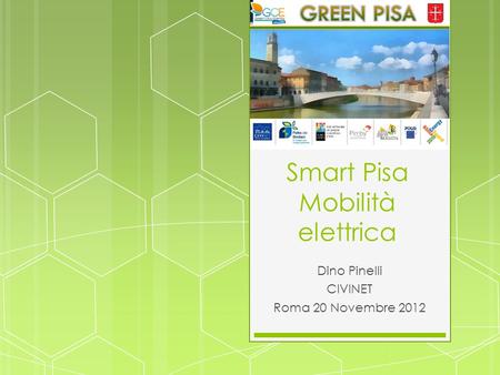 Smart Pisa Mobilità elettrica Dino Pinelli CIVINET Roma 20 Novembre 2012.