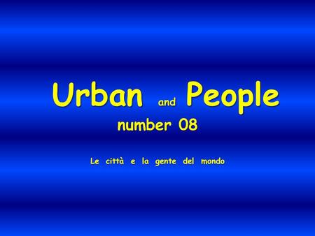 Urban and People number 08 Le città e la gente del mondo Urban and People number 08 Le città e la gente del mondo.