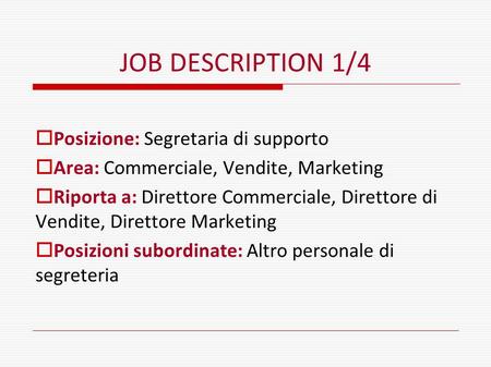 JOB DESCRIPTION 1/4 Posizione: Segretaria di supporto