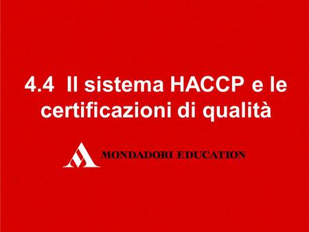 4.4 Il sistema HACCP e le certificazioni di qualità