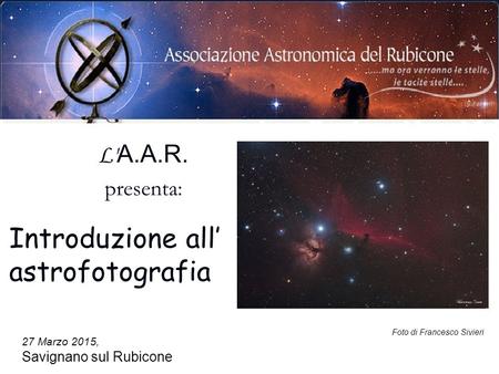 Introduzione all’ astrofotografia L'A.A.R. presenta: