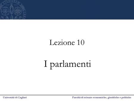 Lezione 10 I parlamenti.