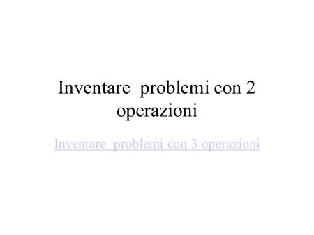 Inventare problemi con 2 operazioni