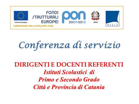 Conferenza di servizio DIRIGENTI E DOCENTI REFERENTI Istituti Scolastici di Primo e Secondo Grado Città e Provincia di Catania.