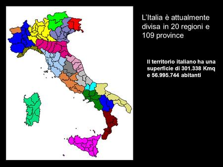 L’Italia è attualmente divisa in 20 regioni e 109 province