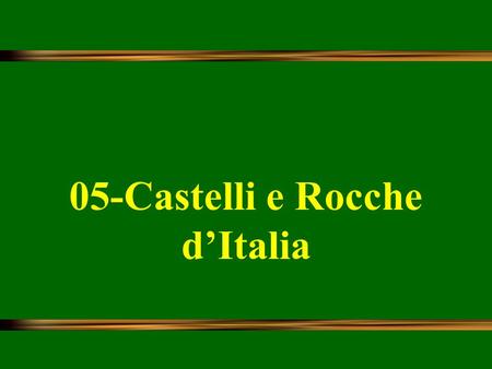 05-Castelli e Rocche d’Italia.