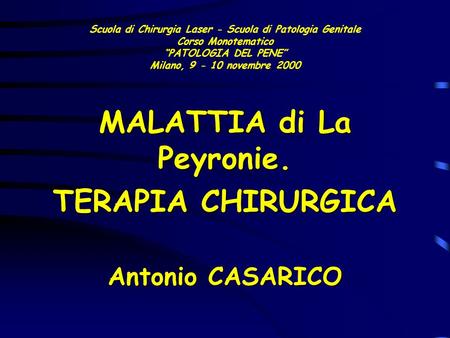 MALATTIA di La Peyronie. TERAPIA CHIRURGICA Antonio CASARICO