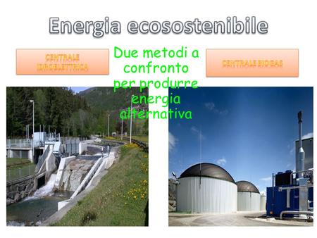 Due metodi a confronto per produrre energia alternativa