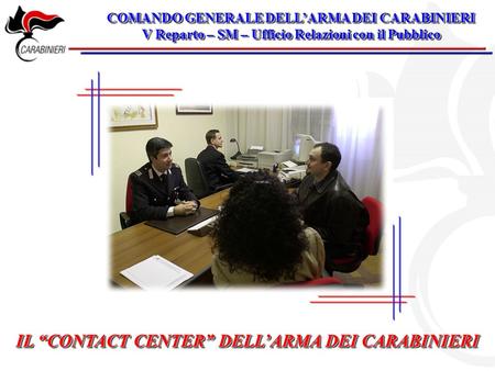 IL “CONTACT CENTER” DELL’ARMA DEI CARABINIERI