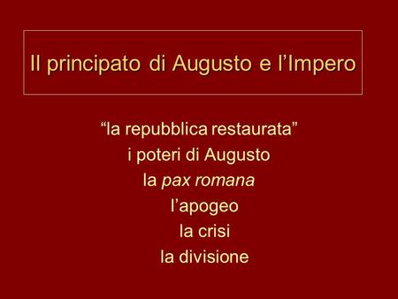 Il principato di Augusto e l’Impero