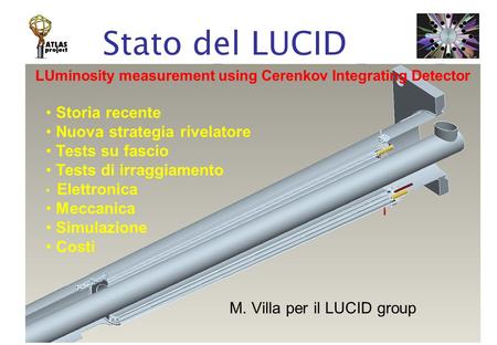Commissione 1, Roma, 3 Aprile 2007M. Villa Stato del LUCID M. Villa per il LUCID group Storia recente Nuova strategia rivelatore Tests su fascio Tests.