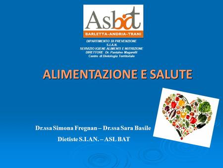 ALIMENTAZIONE E SALUTE Dr.ssa Simona Fregnan – Dr.ssa Sara Basile