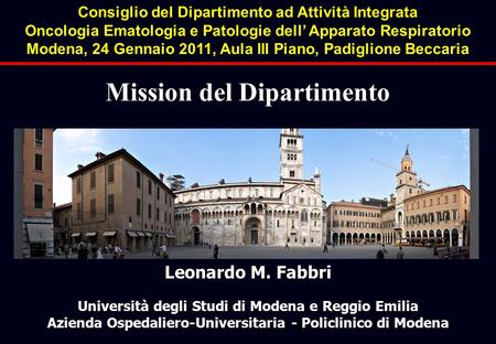 Leonardo M. Fabbri Università degli Studi di Modena e Reggio Emilia Azienda Ospedaliero-Universitaria - Policlinico di Modena Mission del Dipartimento.