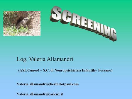 Log. Valeria Allamandri (ASL Cuneo1 – S.C. di Neuropsichiatria Infantile - Fossano)