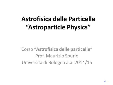 Astrofisica delle Particelle “Astroparticle Physics”