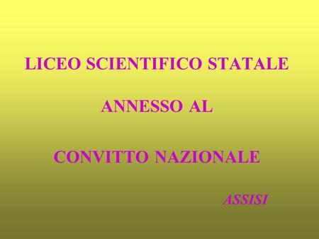 LICEO SCIENTIFICO STATALE ANNESSO AL CONVITTO NAZIONALE ASSISI