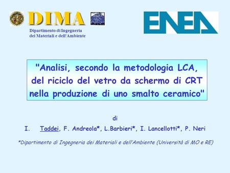 Taddei, F. Andreola*, L.Barbieri*, I. Lancellotti*, P. Neri