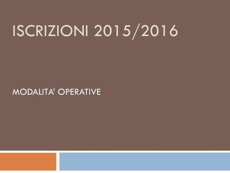 ISCRIZIONI 2015/2016 MODALITA’ OPERATIVE.