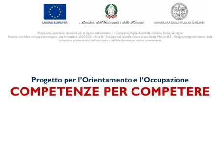 Programma operativo nazionale per le regioni dell’obiettivo 1 - Campania, Puglia, Basilicata, Calabria, Sicilia, Sardegna Ricerca scientifica, sviluppo.
