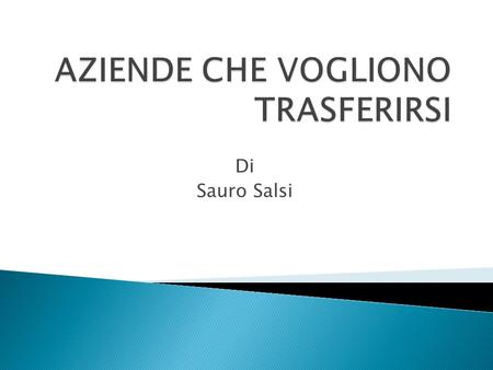 Di Sauro Salsi  Semplice creazione d’impresa, diritto societario collaudato  Procedure burocratiche efficienti e densità normativa contenuta  Protezione.