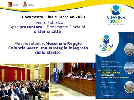 Documento Finale Messina 2020 Evento Pubblico  per presentare il Documento Finale al sistema città  Tavola rotonda:Messina e Reggio Calabria verso una.