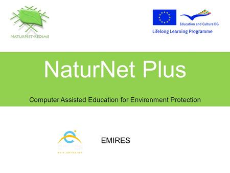 NaturNet Plus Computer Assisted Education for Environment Protection EMIRES.