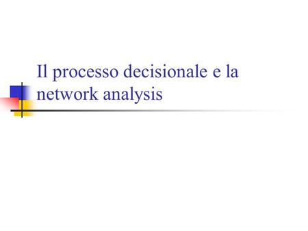 Il processo decisionale e la network analysis