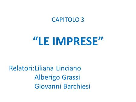 “LE IMPRESE” Relatori:Liliana Linciano Alberigo Grassi